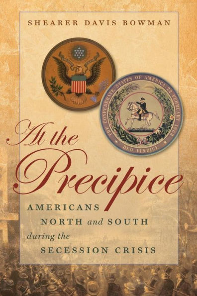 At the Precipice: Americans North and South during Secession Crisis