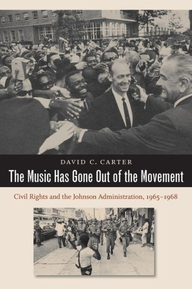 The Music Has Gone Out of the Movement: Civil Rights and the Johnson Administration, 1965-1968