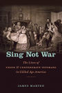 Sing Not War: The Lives of Union and Confederate Veterans in Gilded Age America