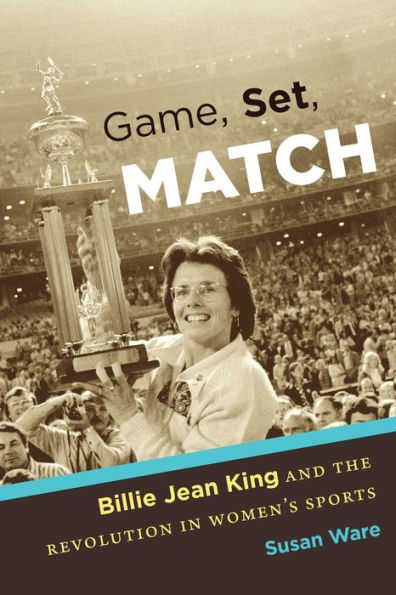 Game, Set, Match: Billie Jean King and the Revolution in Women's Sports