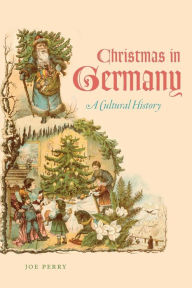 Title: Christmas in Germany: A Cultural History, Author: Joe Perry