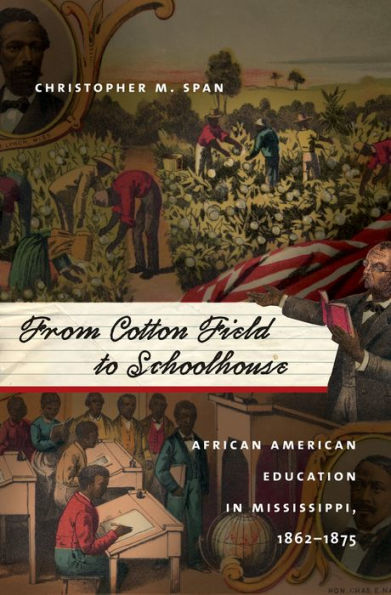 From Cotton Field to Schoolhouse: African American Education Mississippi, 1862-1875