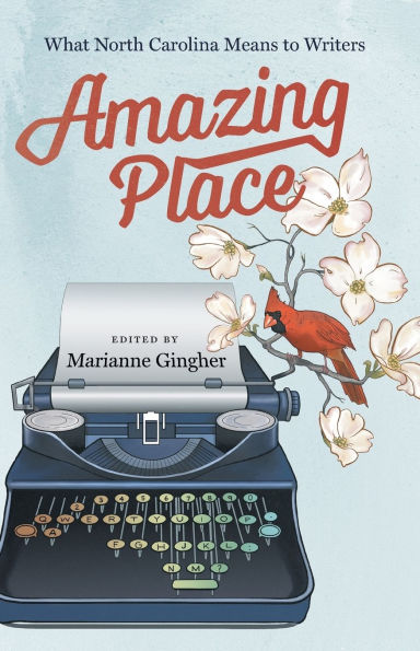 Amazing Place: What North Carolina Means to Writers