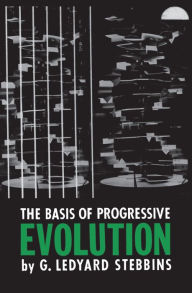 Title: The Basis of Progressive Evolution, Author: G. Ledyard Stebbins