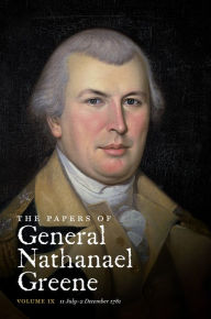 Title: The Papers of General Nathanael Greene, Volume IX: 11 July - 2 December 1781, Author: Dennis M. Conrad