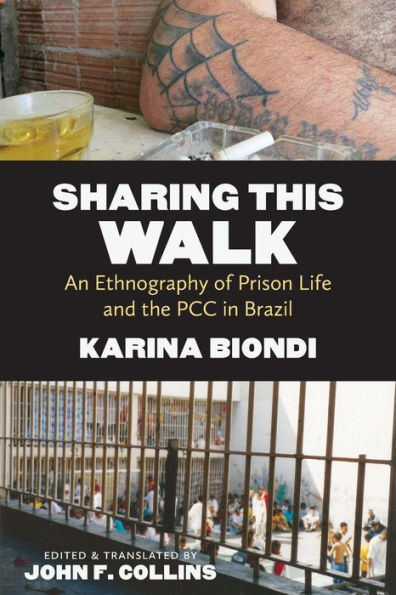 Sharing This Walk: An Ethnography of Prison Life and the PCC in Brazil