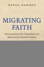 Migrating Faith: Pentecostalism in the United States and Mexico in the Twentieth Century