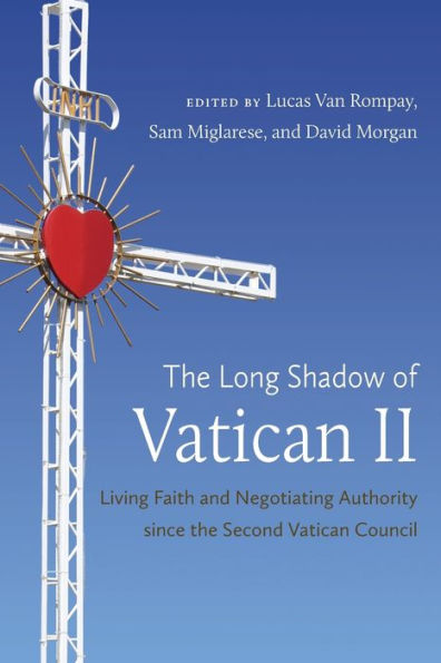 the Long Shadow of Vatican II: Living Faith and Negotiating Authority since Second Council