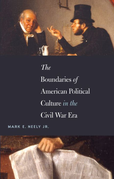 the Boundaries of American Political Culture Civil War Era