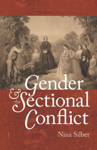 Title: Gender and the Sectional Conflict, Author: Nina Silber
