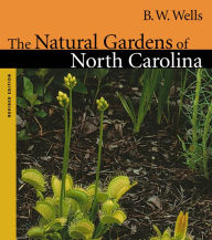 Title: The Natural Gardens of North Carolina, Author: B. W. Wells