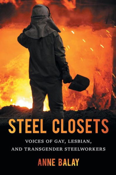 Steel Closets: Voices of Gay, Lesbian, and Transgender Steelworkers