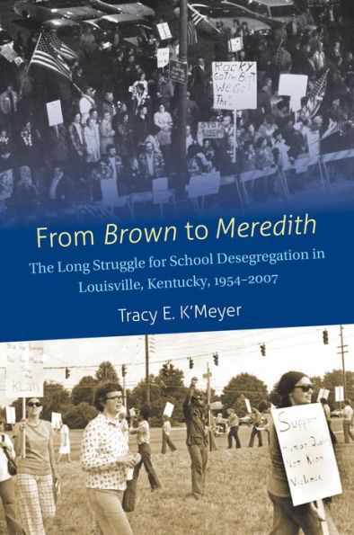 From Brown to Meredith: The Long Struggle for School Desegregation Louisville, Kentucky, 1954-2007