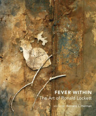 Title: Fever Within: The Art of Ronald Lockett, Author: Bernard L. Herman