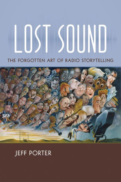 Lost Sound: The Forgotten Art of Radio Storytelling