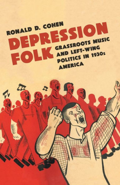 Depression Folk: Grassroots Music and Left-Wing Politics 1930s America