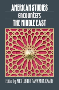 Title: American Studies Encounters the Middle East, Author: Alex Lubin