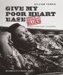 Give My Poor Heart Ease: Voices of the Mississippi Blues