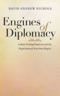 Engines of Diplomacy: Indian Trading Factories and the Negotiation of American Empire