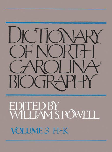 Dictionary of North Carolina Biography: Vol. 3, H-K