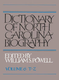 Title: Dictionary of North Carolina Biography: Vol. 6, T-Z, Author: William S. Powell