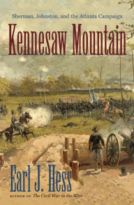 Title: Kennesaw Mountain: Sherman, Johnston, and the Atlanta Campaign, Author: Earl J. Hess