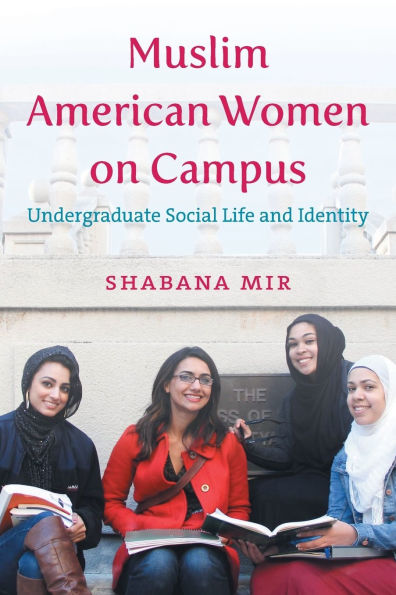 Muslim American Women on Campus: Undergraduate Social Life and Identity