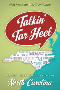 Title: Talkin' Tar Heel: How Our Voices Tell the Story of North Carolina, Author: Walt Wolfram