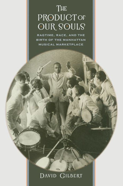 the Product of Our Souls: Ragtime, Race, and Birth Manhattan Musical Marketplace