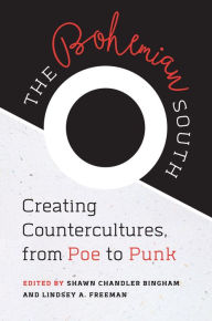Title: The Bohemian South: Creating Countercultures, from Poe to Punk, Author: Shawn Chandler Bingham