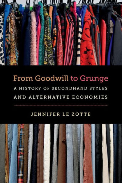 From Goodwill to Grunge: A History of Secondhand Styles and Alternative Economies