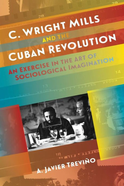 C. Wright Mills and the Cuban Revolution: An Exercise Art of Sociological Imagination