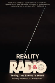 Reality Radio, Second Edition: Telling True Stories in Sound