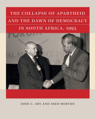 Title: The Collapse of Apartheid and the Dawn of Democracy in South Africa, 1993, Author: John C. Eby