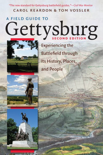 A Field Guide to Gettysburg, Second Edition: Experiencing the Battlefield through Its History, Places, and People