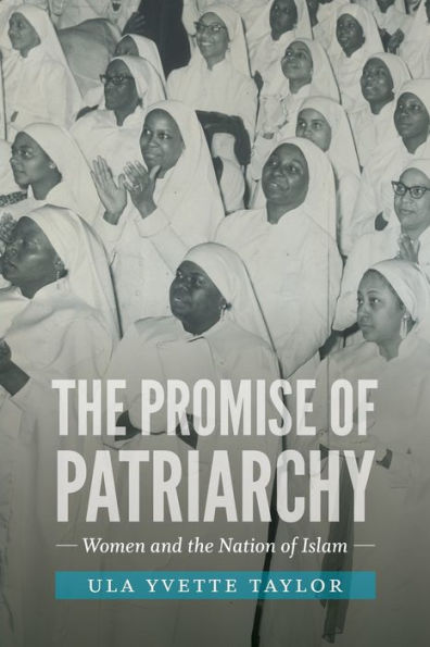 The Promise of Patriarchy: Women and the Nation of Islam