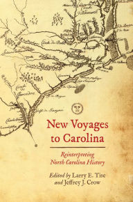 Title: New Voyages to Carolina: Reinterpreting North Carolina History, Author: Larry E. Tise