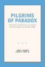 Pilgrims of Paradox: Calvinism and Experience among the Primitive Baptists of the Blue Ridge