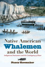 Native American Whalemen and the World: Indigenous Encounters and the Contingency of Race