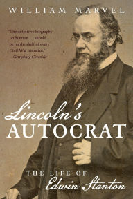 Title: Lincoln's Autocrat: The Life of Edwin Stanton, Author: William Marvel