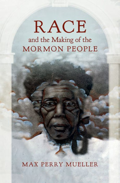 Race and the Making of Mormon People