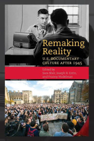 Title: Remaking Reality: U.S. Documentary Culture after 1945, Author: Sara Blair