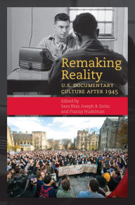 Title: Remaking Reality: U.S. Documentary Culture after 1945, Author: Sara Blair