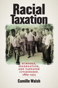 Title: Racial Taxation: Schools, Segregation, and Taxpayer Citizenship, 1869-1973, Author: I-1club