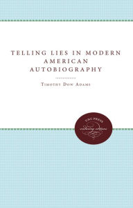 Title: Telling Lies in Modern American Autobiography, Author: Timothy Dow Adams