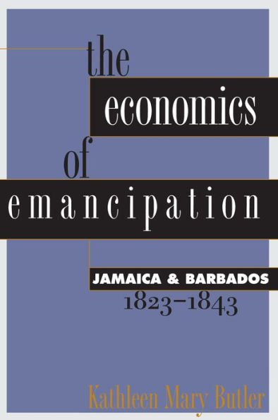 The Economics of Emancipation: Jamaica and Barbados, 1823-1843