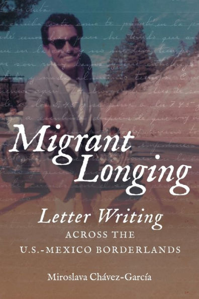 Migrant Longing: Letter Writing across the U.S.-Mexico Borderlands