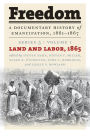 Freedom: A Documentary History of Emancipation, 1861-1867: Series 3, Volume 1: Land and Labor, 1865