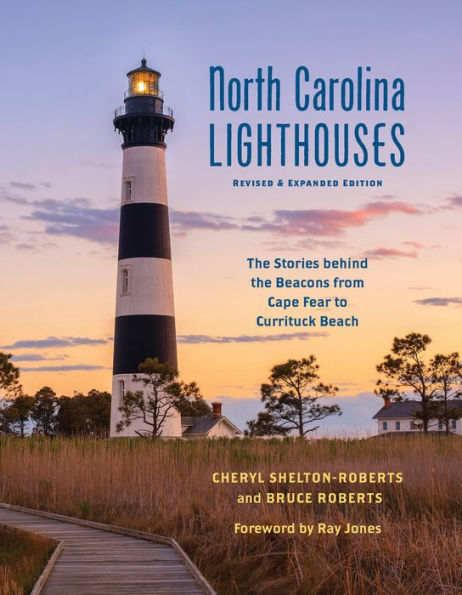 North Carolina Lighthouses: the Stories Behind Beacons from Cape Fear to Currituck Beach