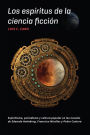 Los espíritus de la ciencia ficción: Espiritismo, periodismo y cultura popular en las novelas de Eduardo Holmberg, Francisco Miralles y Pedro Castera